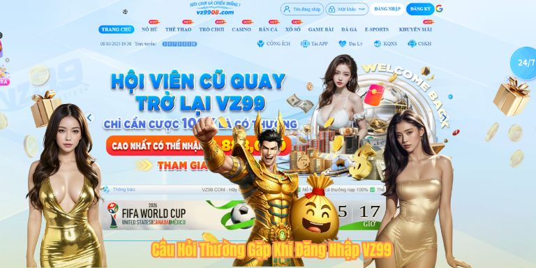 ĐĂNG NHẬP VZ99 Câu Hỏi Thường Gặp Khi Đăng Nhập VZ99