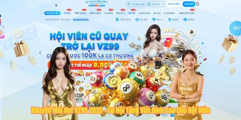 Khuyến Mãi Hot VZ99 2025 – Cơ Hội Tăng Vốn Đỉnh Cao Cho Hội Viên Khuyến Mãi Hot VZ99 2025 – Cơ Hội Tăng Vốn Đỉnh Cao Cho Hội Viên