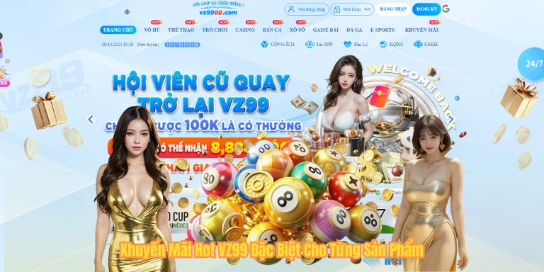Khuyến Mãi Hot VZ99 2025 – Cơ Hội Tăng Vốn Đỉnh Cao Cho Hội Viên Khuyến Mãi Hot VZ99 Đặc Biệt Cho Từng Sản Phẩm